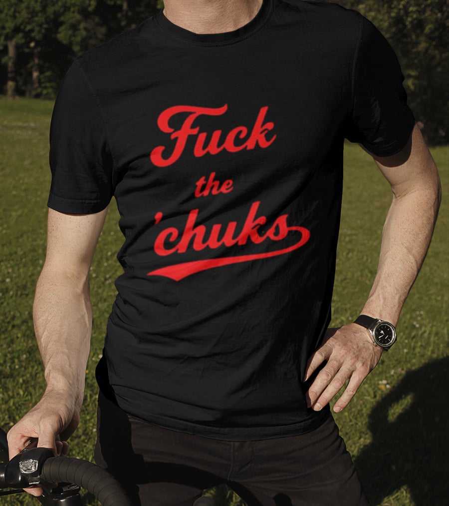 Fuck The Chucks Bold Red Script T-Shirt