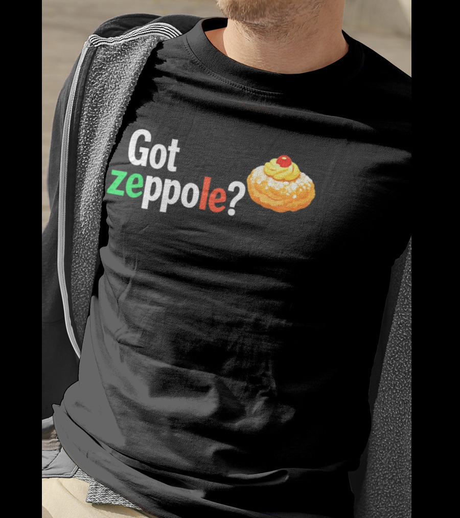 Got Zeppole Italian Dessert Treat T-Shirt