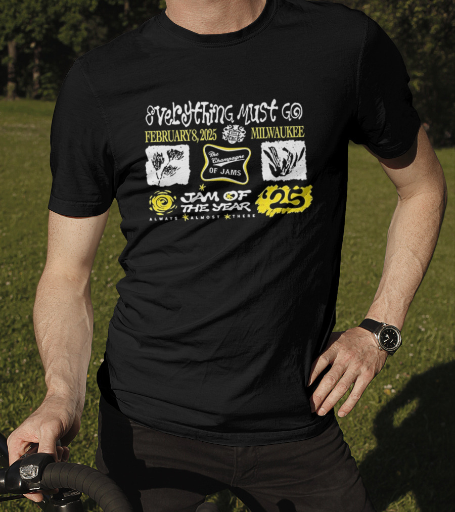 Milwaukee Everything Must Go February 2025 Jam Of The Year Always Almost There 25 T-Shirt