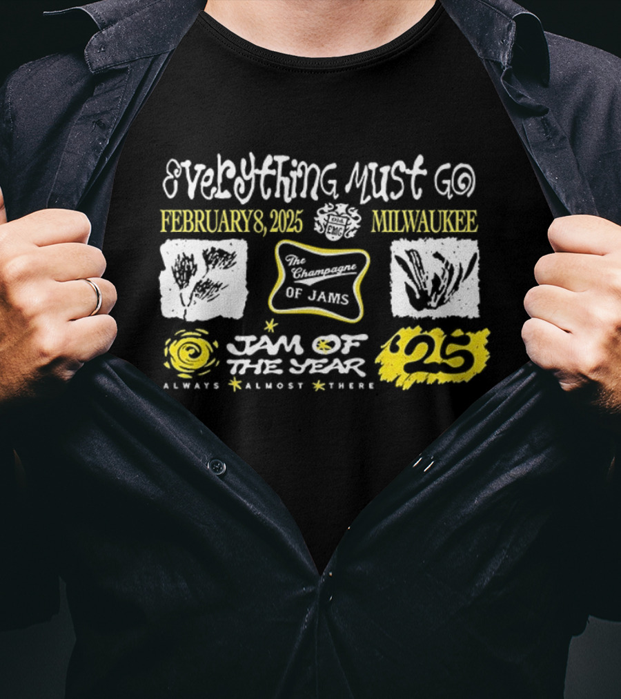 Milwaukee Everything Must Go February 2025 Jam Of The Year Always Almost There 25 T-Shirt