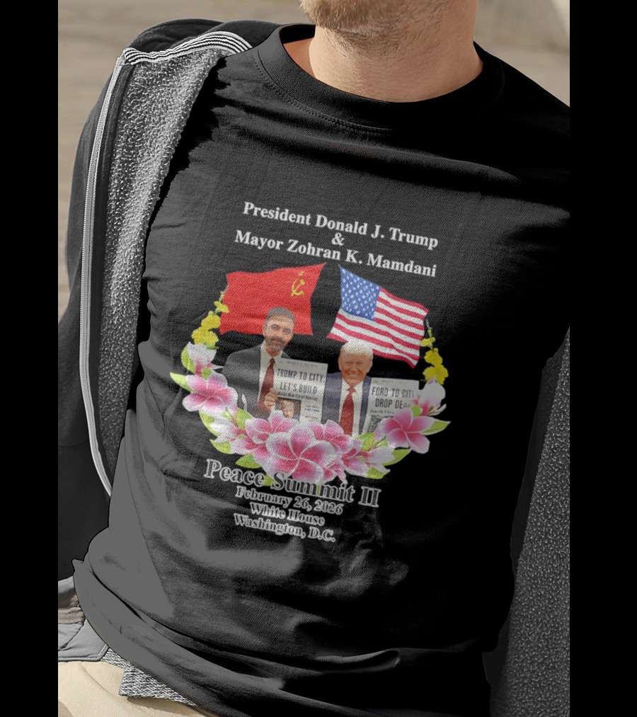 President Donald J. Trump Mayor Zohran K. Mamdani Peace Summit II 2026 Washington D.C. T-Shirt