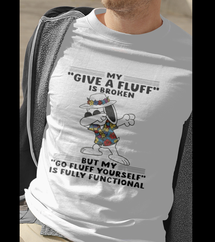 Snoopy My Give A Fluff Is Broken But My Go Fluff Yourself Is Fully Functional Floral T-Shirt