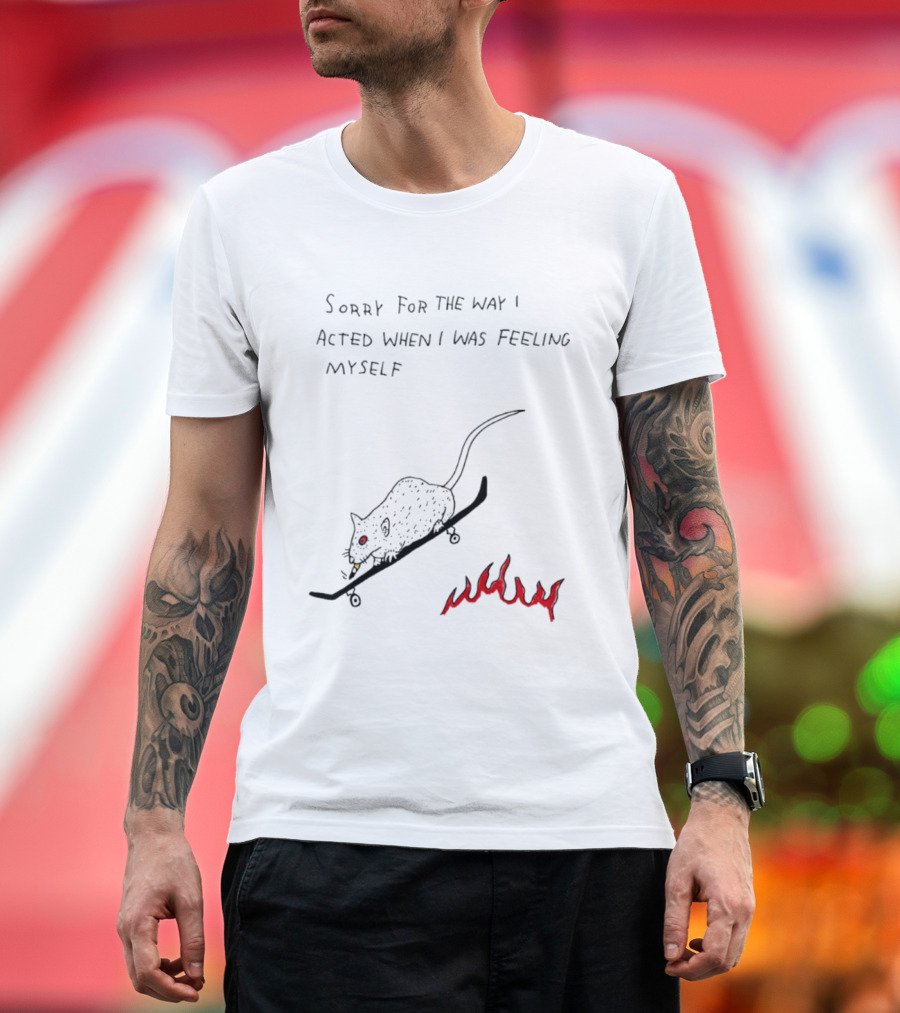 Sorry For The Way I Acted When I Was Feeling Myself Skateboarding Rat Flames T-Shirt