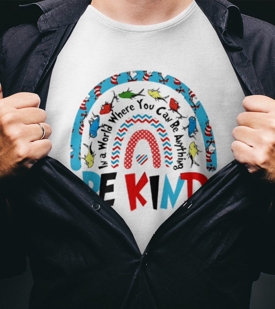 In A World Where You Can Be Anything Be Kind Dr Seuss Rainbow Reading T-Shirt