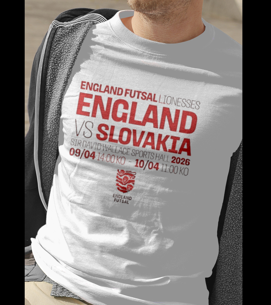 England Futsal Lionesses England Vs Slovakia Sir David Wallace Sports Hall 2026 09/04 14:00 10/04 11:00 T-Shirt