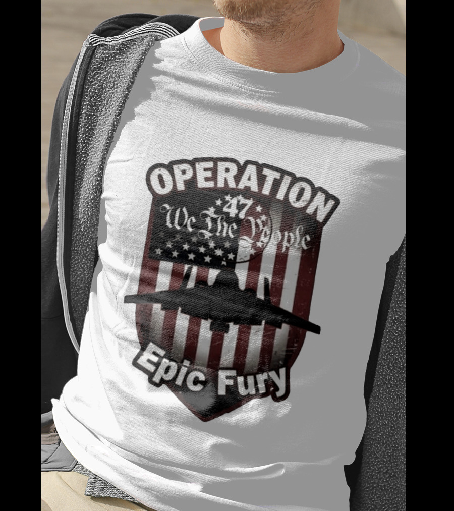 Operation 47 We The People American Flag Jet Epic Fury T-Shirt