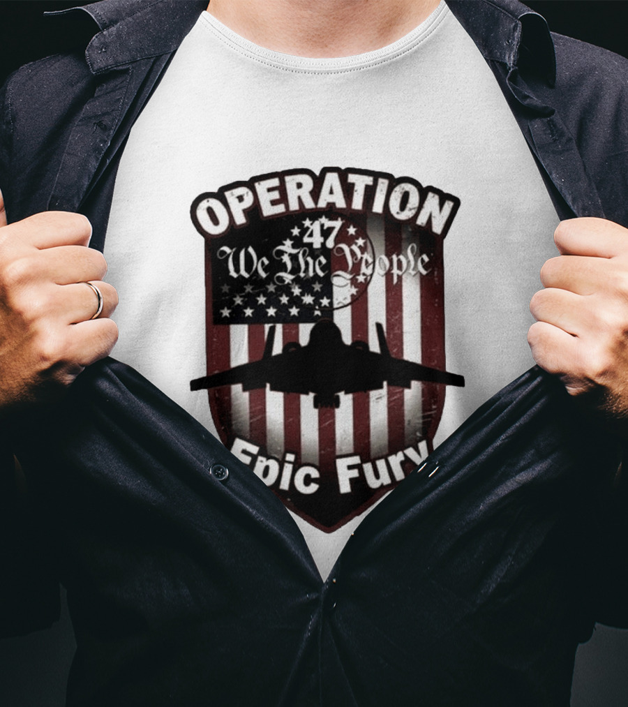 Operation 47 We The People American Flag Jet Epic Fury T-Shirt