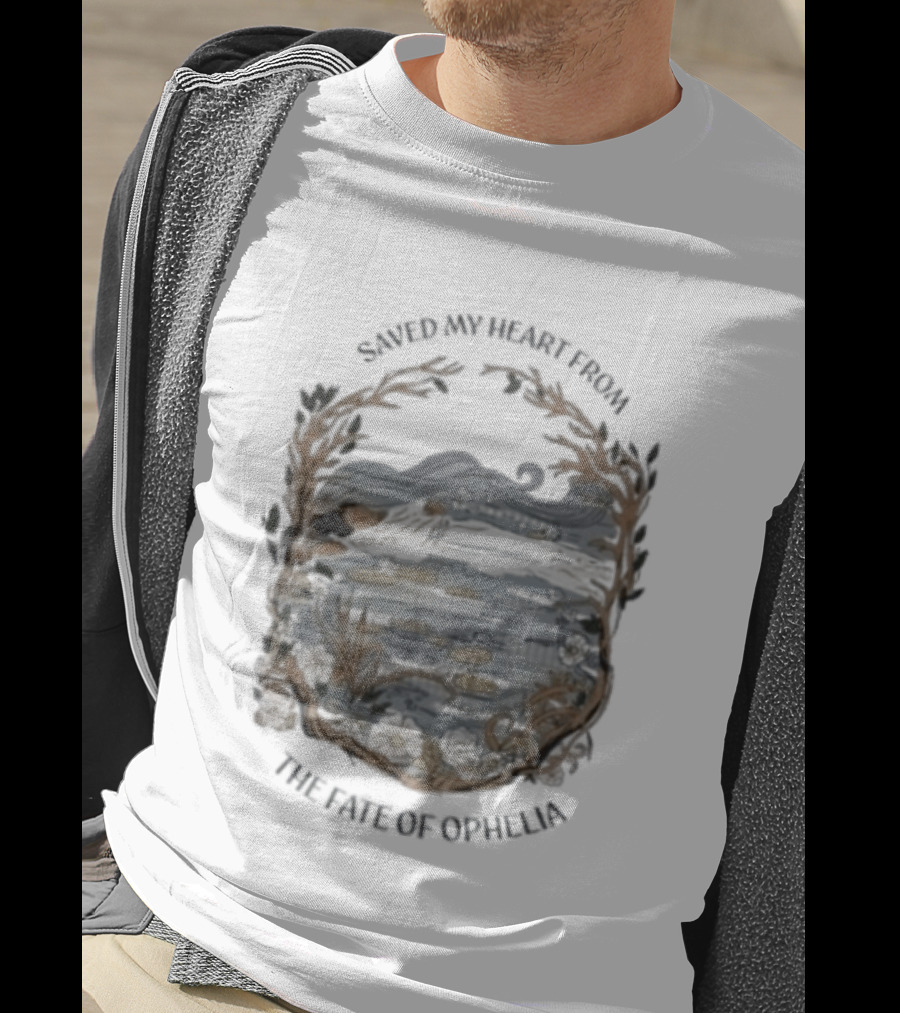 Saved My Heart From The Fate Of Ophelia T-Shirt