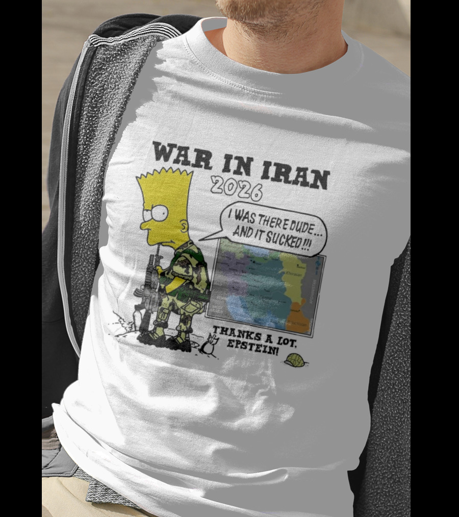War In Iran 2026 I Was There Thanks A Lot Epstein T-Shirt