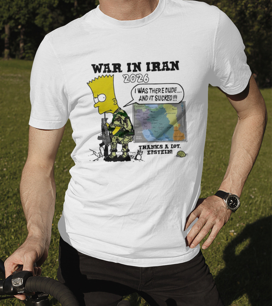 War In Iran 2026 I Was There Thanks A Lot Epstein T-Shirt