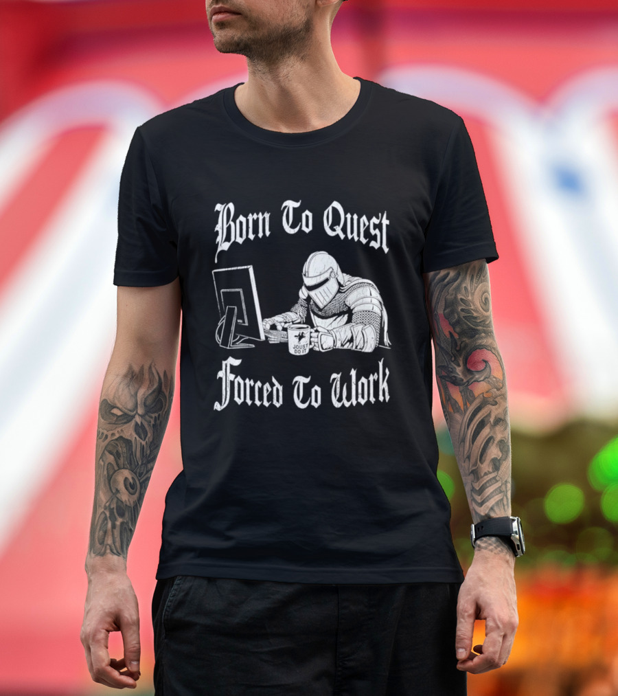 Born To Quest Forced To Work Office Knight Gamer Humor T-Shirt