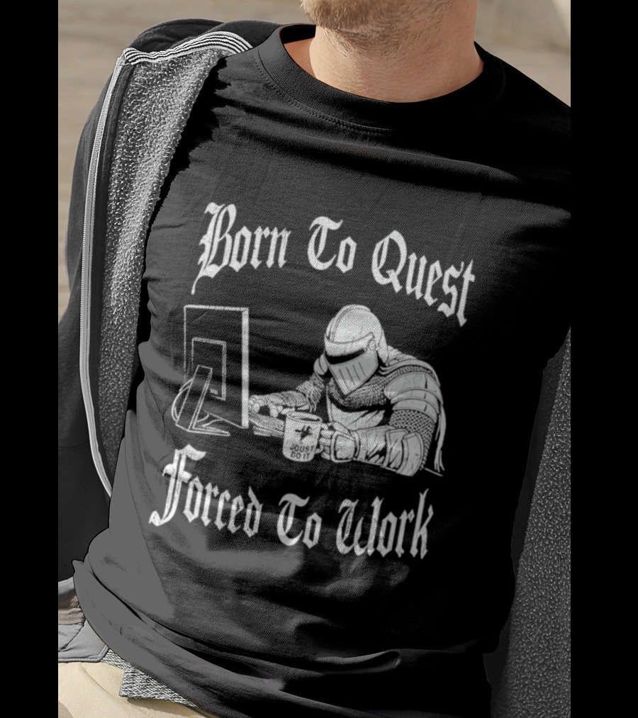Born To Quest Forced To Work Office Knight Gamer Humor T-Shirt