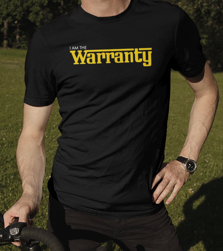 I Am The Warranty Bold Lettering T-Shirt
