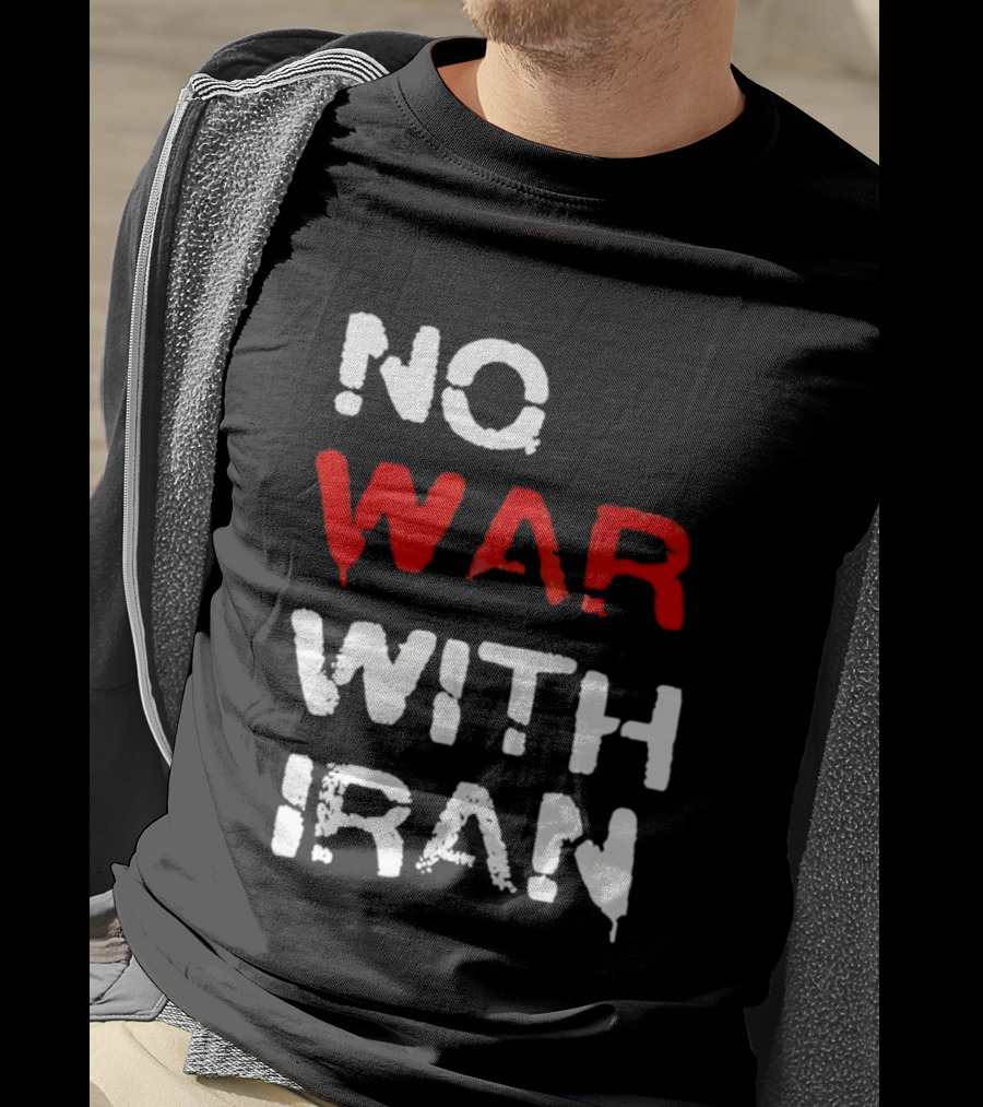 No War With Iran Antiwar Message T-Shirt