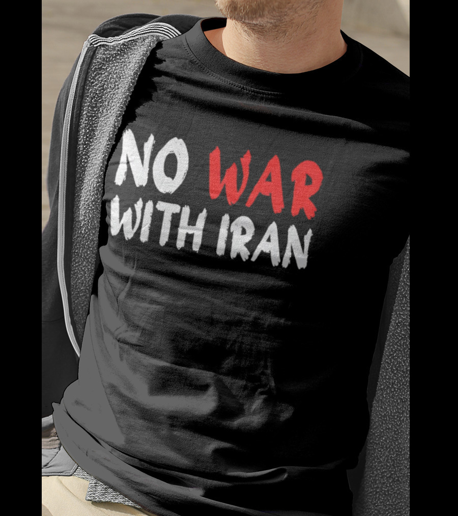 No War With Iran Anti War Peace Advocacy T-Shirt