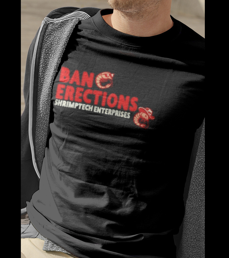 Ban Erections Shrimptech Enterprises Text And Cartoon Shrimp T-Shirt
