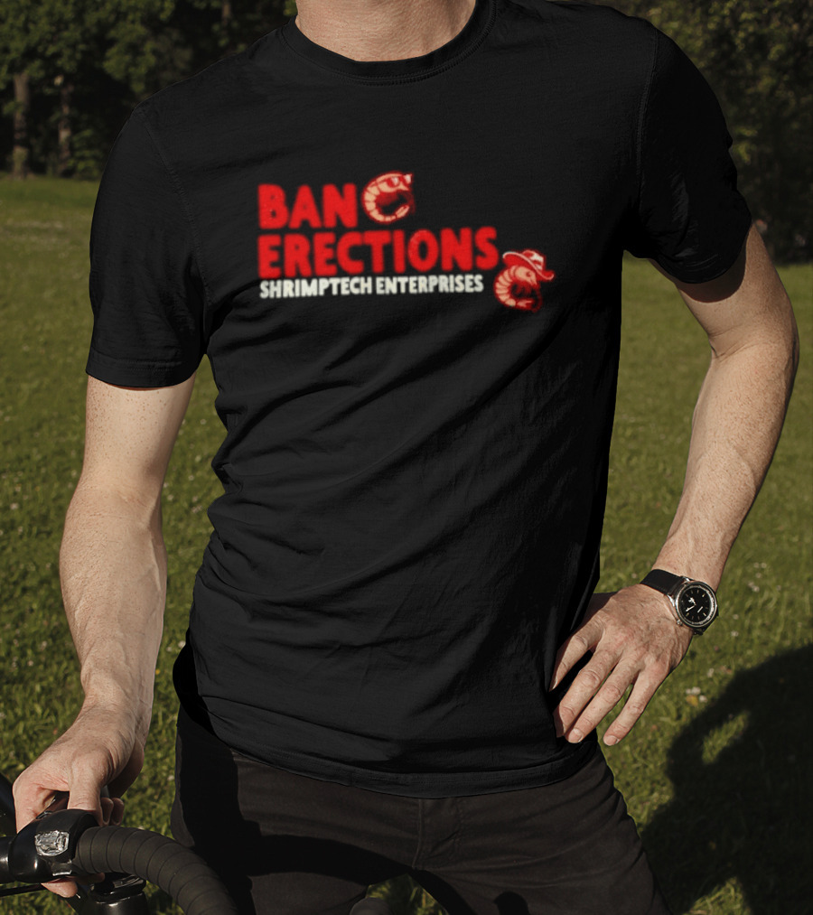 Ban Erections Shrimptech Enterprises Text And Cartoon Shrimp T-Shirt