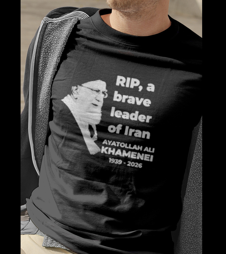 RIP Ayatollah Ali Khamenei A Brave Leader Of Iran 1939 2026 T-Shirt