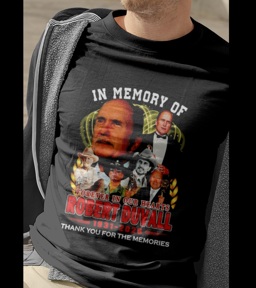 In Memory Of Robert Duvall Forever In Our Hearts 1931 2026 Thank You For The Memories T-Shirt