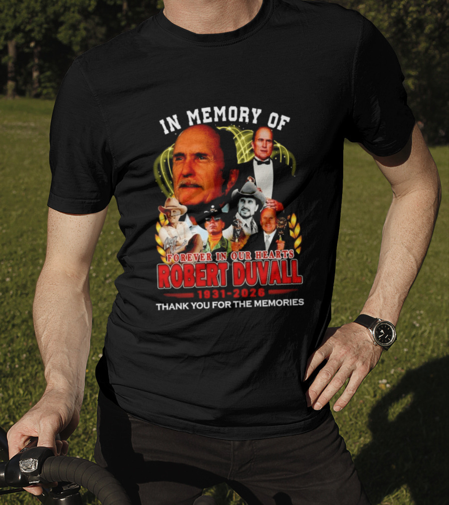 In Memory Of Robert Duvall Forever In Our Hearts 1931 2026 Thank You For The Memories T-Shirt