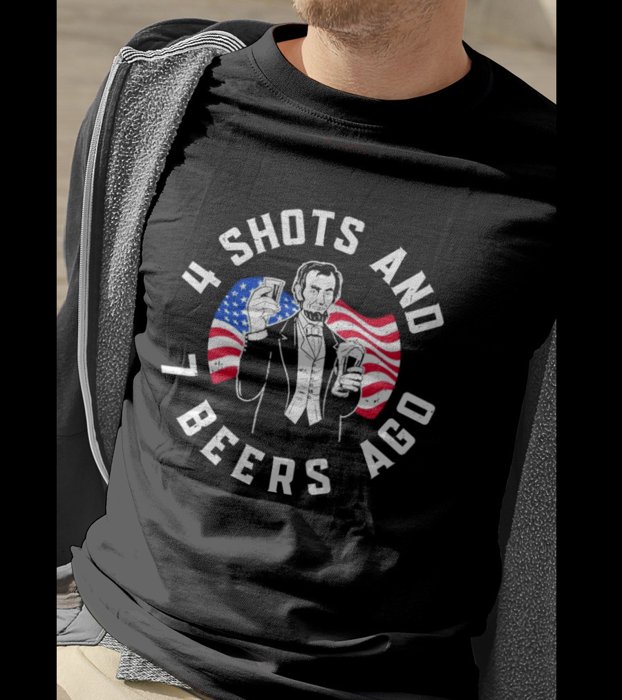 4 Shots And 7 Beers Ago American Flag Lincoln T-Shirt