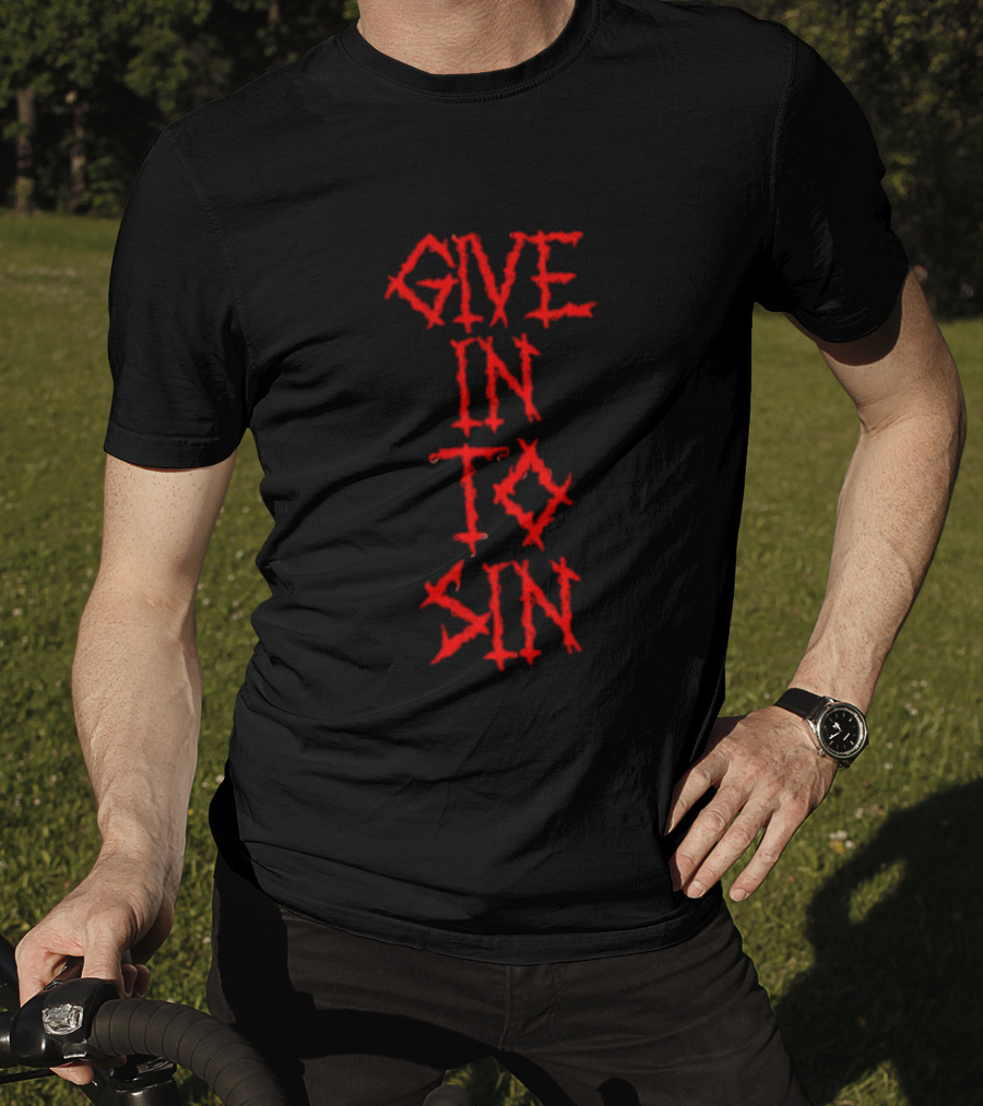 GIVE IN TO SIN Red Block Letters T-Shirt