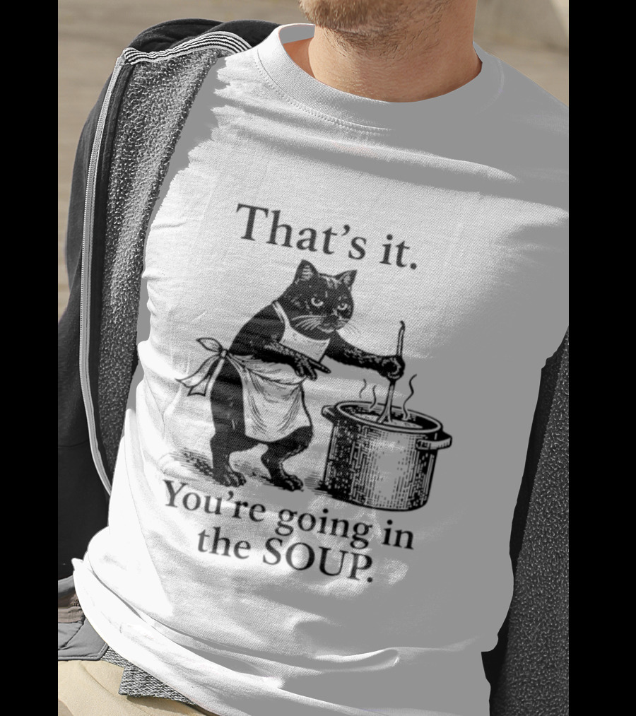 That's It You're Going In The Soup Black Cat Cooking Humorous Halloween T-Shirt