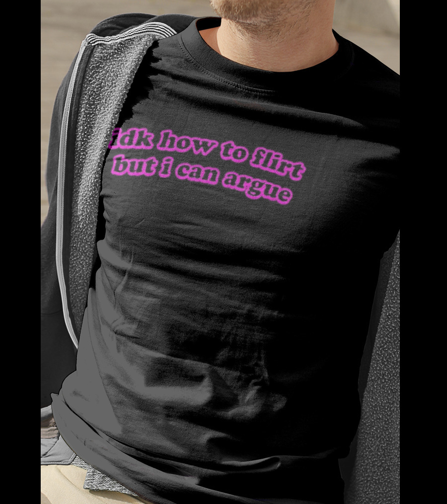 IDK How To Flirt But I Can Argue Curved Text Pink Aesthetic T-Shirt