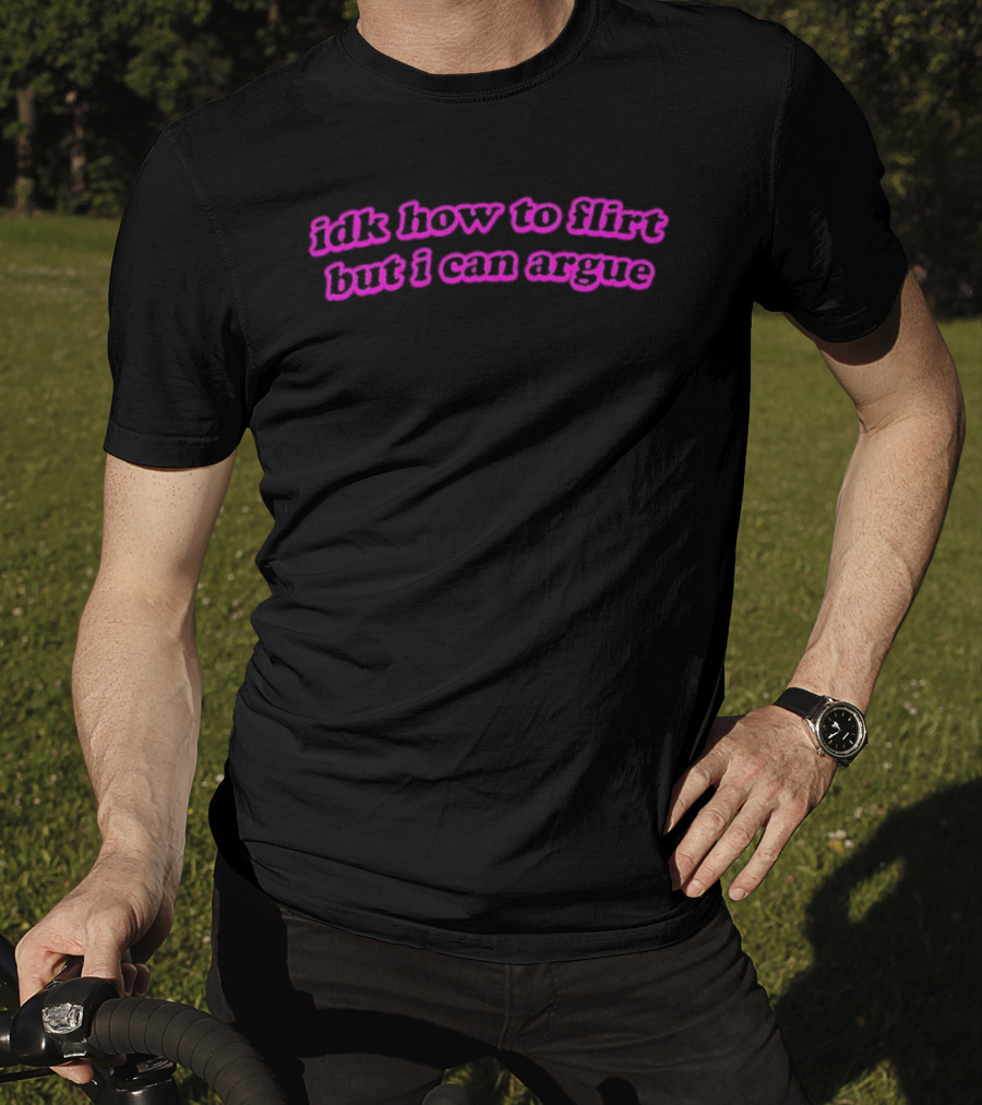IDK How To Flirt But I Can Argue Curved Text Pink Aesthetic T-Shirt