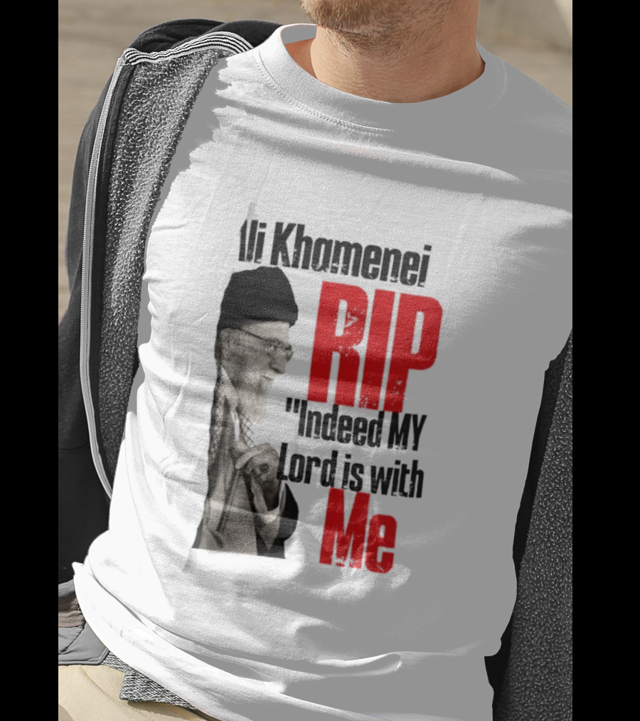 Ali Khamenei RIP Indeed My Lord Is With Me T-Shirt