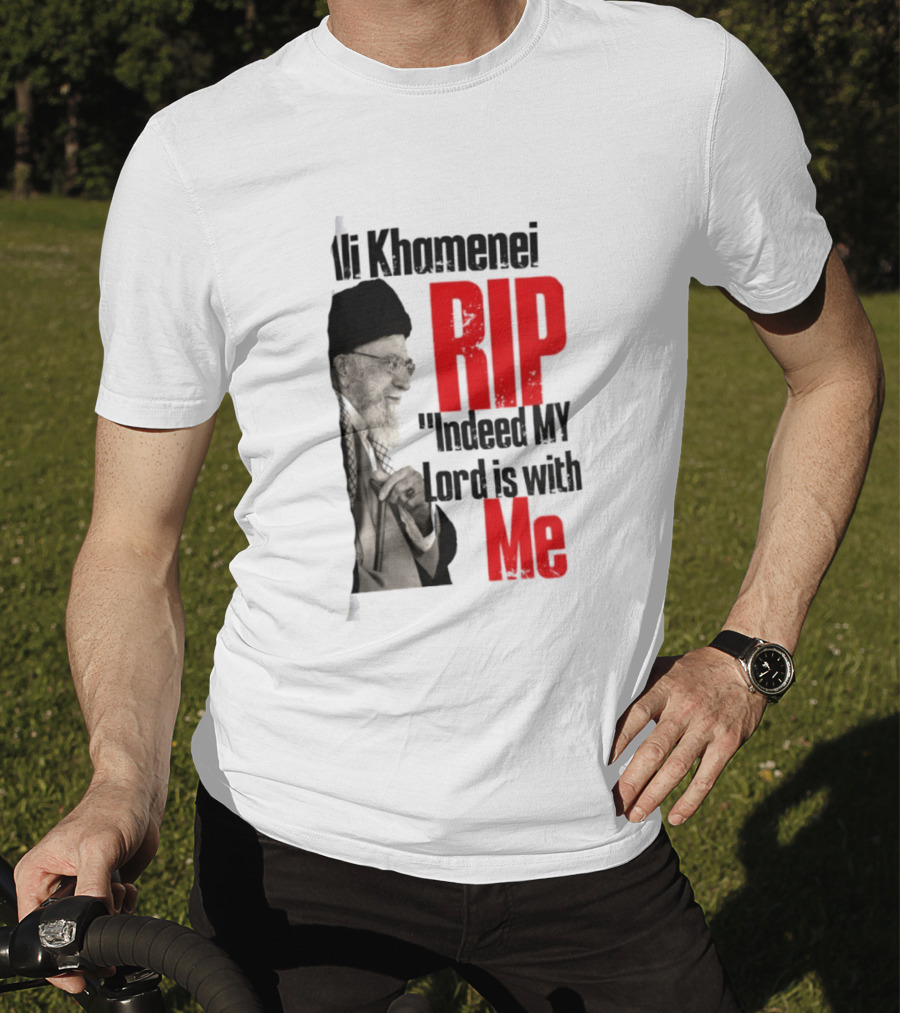 Ali Khamenei RIP Indeed My Lord Is With Me T-Shirt