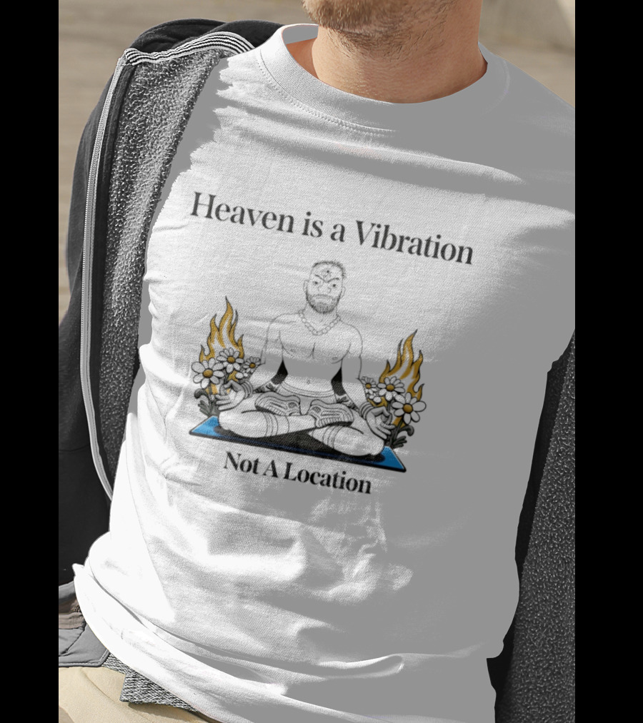 Heaven Is A Vibration Not A Location Meditation Yoga Fire Flowers T-Shirt