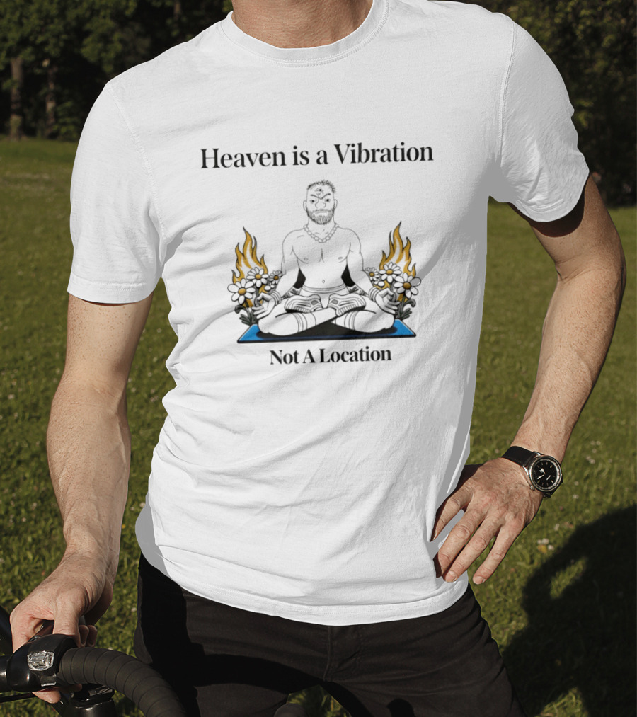 Heaven Is A Vibration Not A Location Meditation Yoga Fire Flowers T-Shirt