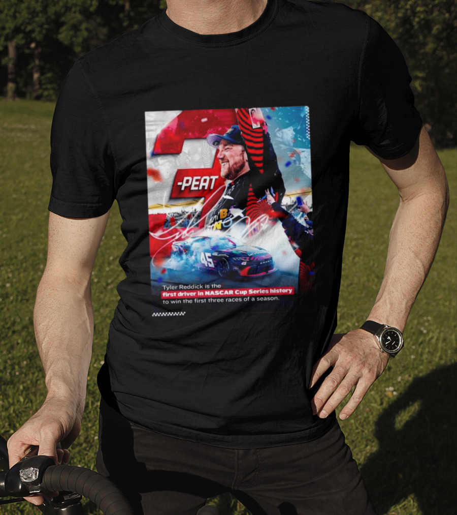 Tyler Reddick 3 Peat First Driver NASCAR Cup Series History First Three Races T-Shirt