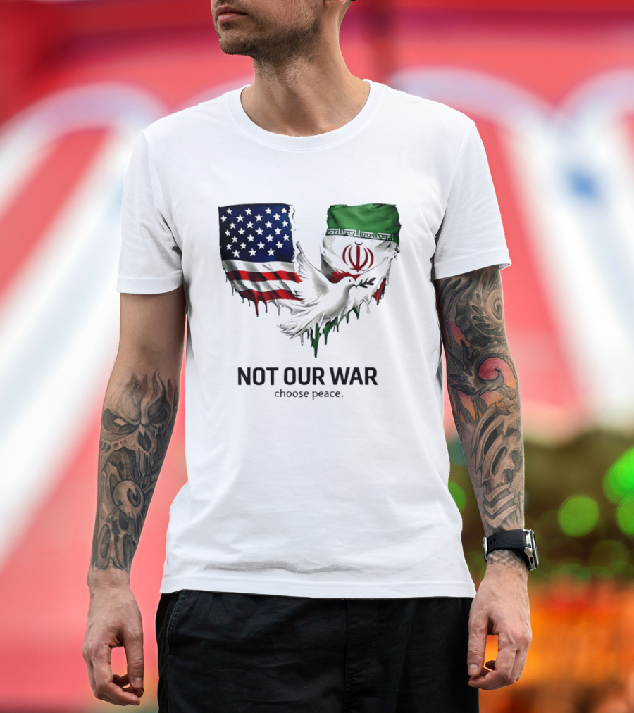 Not Our War Choose Peace USA Iran Flags Dove T-Shirt