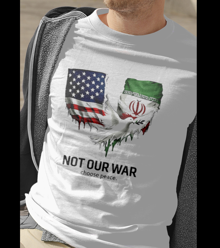 Not Our War Choose Peace USA Iran Flags Dove T-Shirt