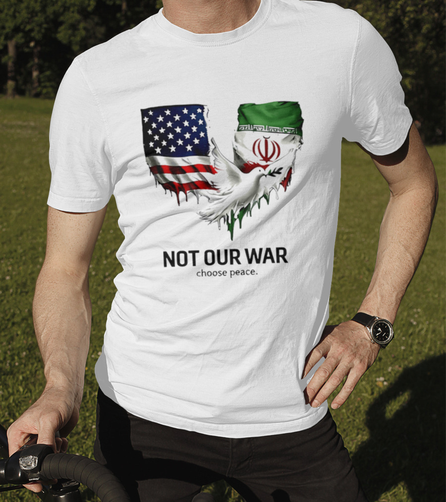 Not Our War Choose Peace USA Iran Flags Dove T-Shirt