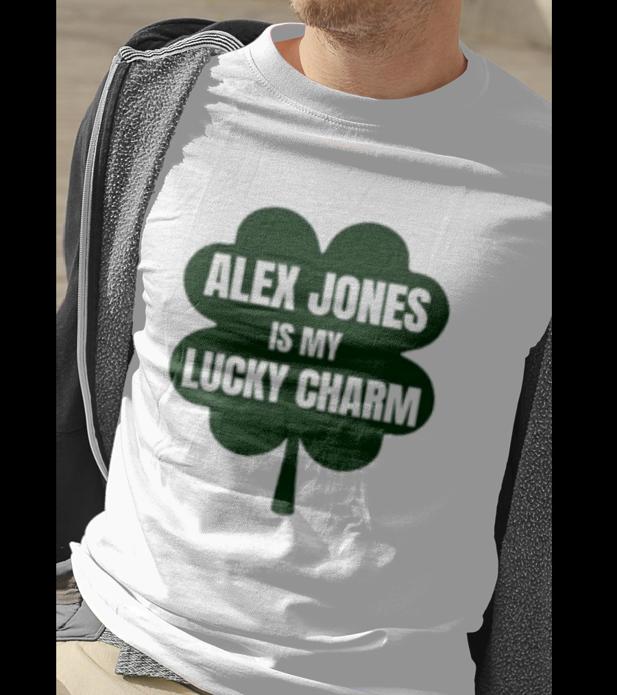 Alex Jones Is My Lucky Charm Four Leaf Clover T-Shirt