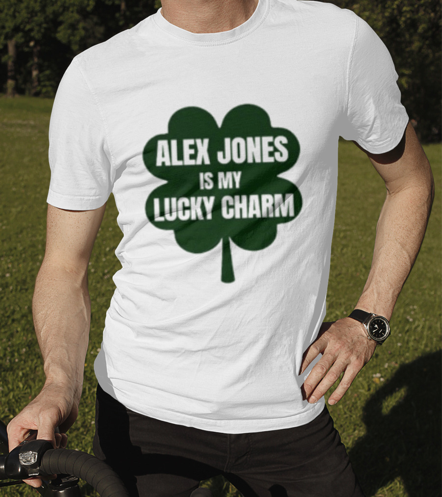 Alex Jones Is My Lucky Charm Four Leaf Clover T-Shirt