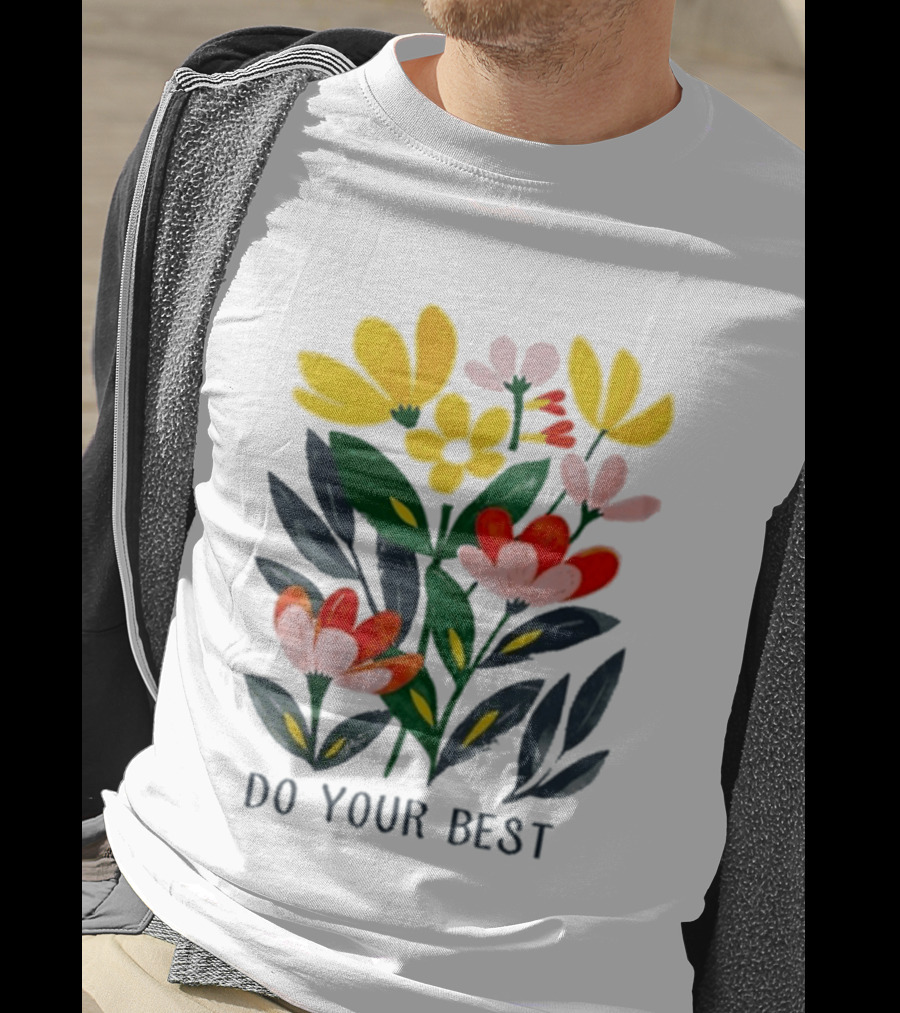 Do Your Best Colorful Flower Blooms T-Shirt