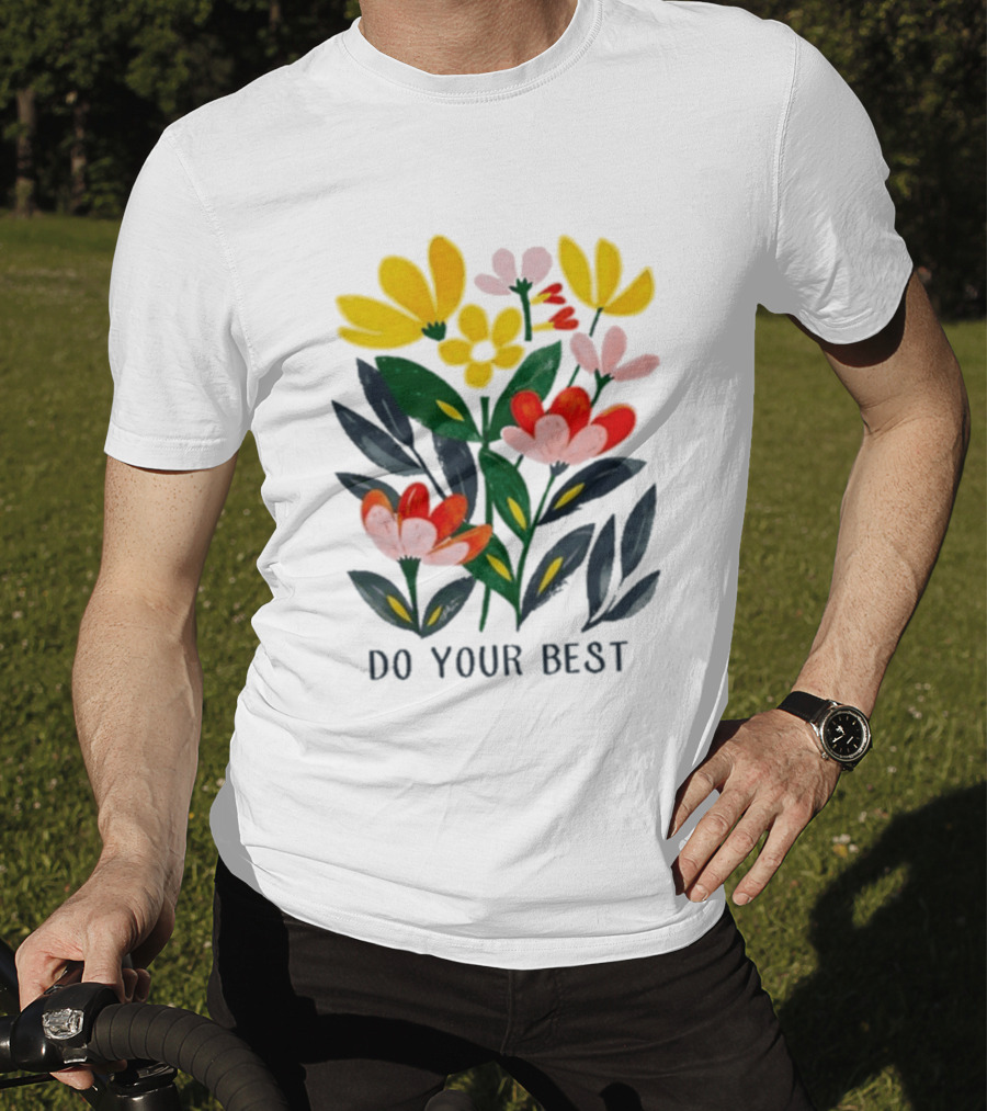 Do Your Best Colorful Flower Blooms T-Shirt