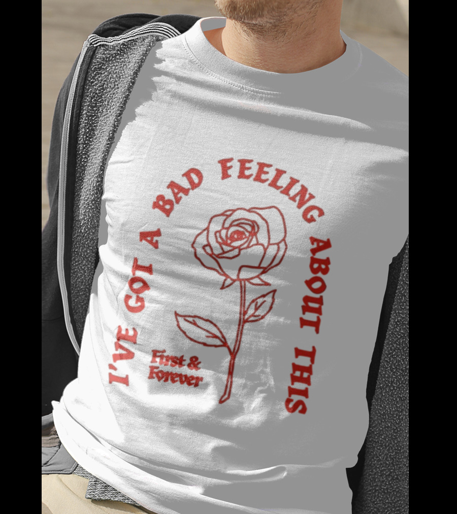 First And Forever I've Got A Bad Feeling About This Rose Red Floral T-Shirt