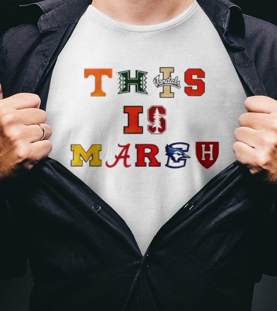 This Is March Vandals Stanford Michigan Gonzaga Syracuse Harvard T-Shirt