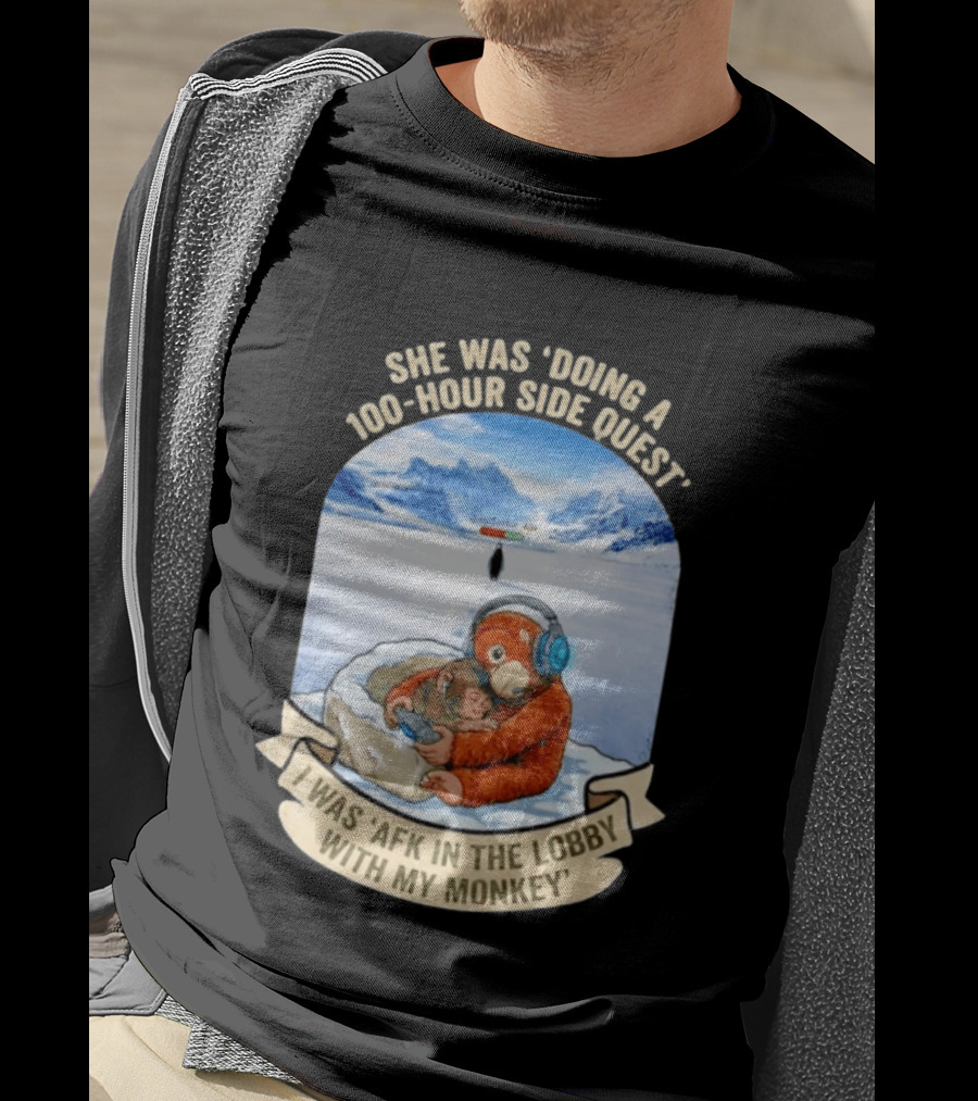 She Was Doing A 100 Hour Side Quest AFK In The Lobby With My Monkey Gamer Meme T-Shirt