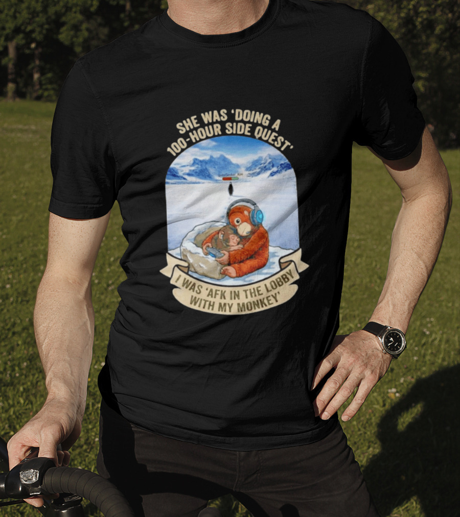 She Was Doing A 100 Hour Side Quest AFK In The Lobby With My Monkey Gamer Meme T-Shirt