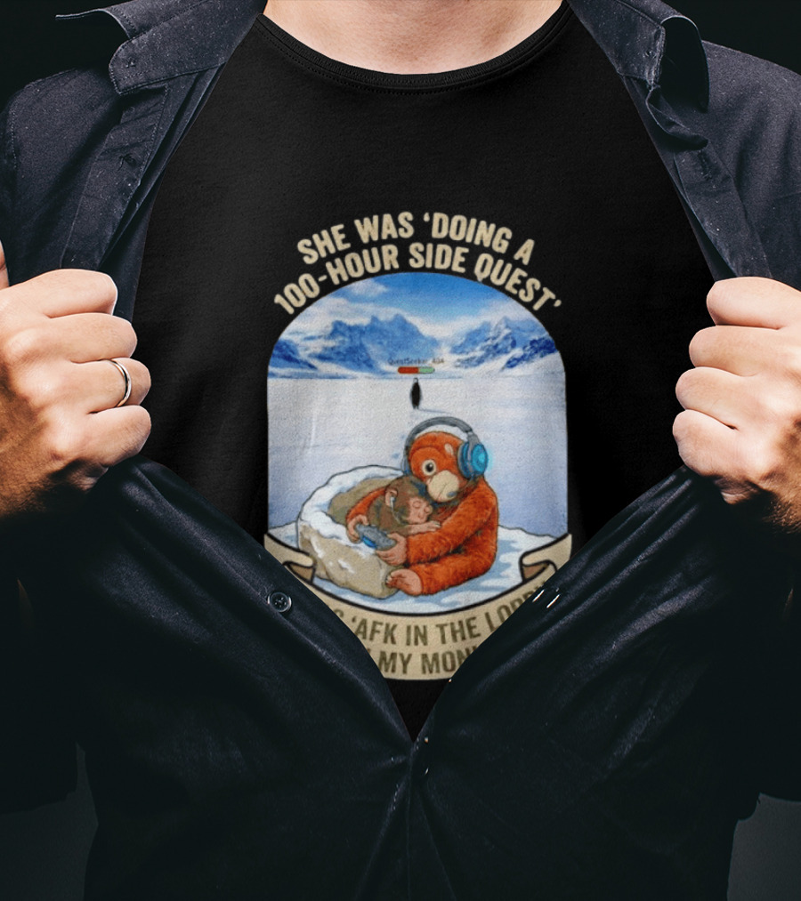 She Was Doing A 100 Hour Side Quest AFK In The Lobby With My Monkey Gamer Meme T-Shirt
