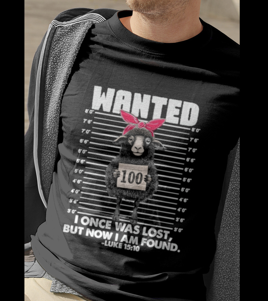 WANTED Sheep I Once Was Lost But Now I Am Found Luke 15:6 T-Shirt