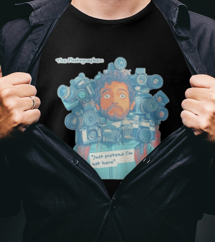 The Photographer Just Pretend I'm Not Here Camera Humor T-Shirt