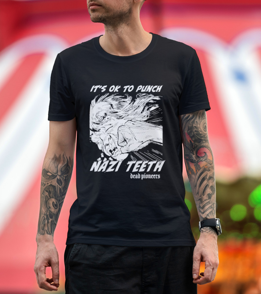 It's Ok To Punch Nazi Teeth Dead Pioneers T-Shirt