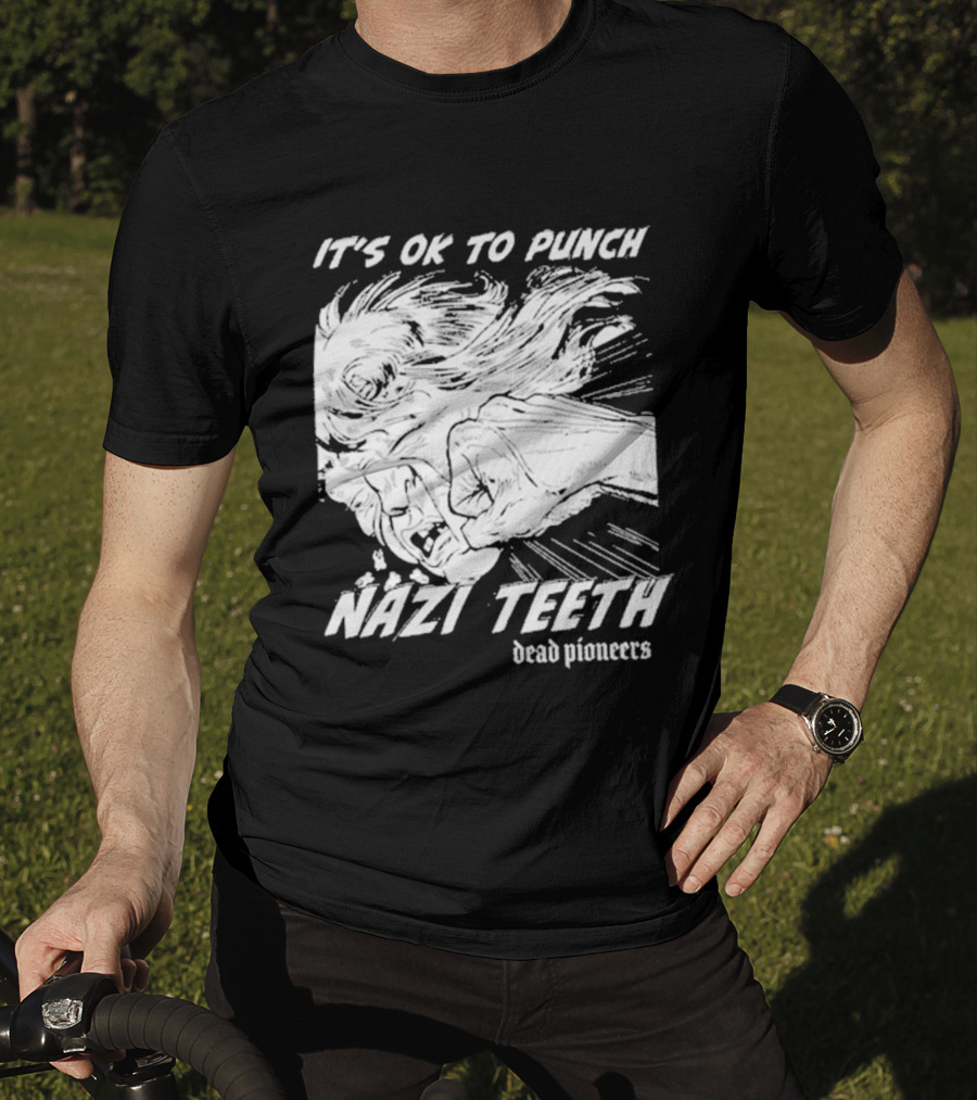 It's Ok To Punch Nazi Teeth Dead Pioneers T-Shirt